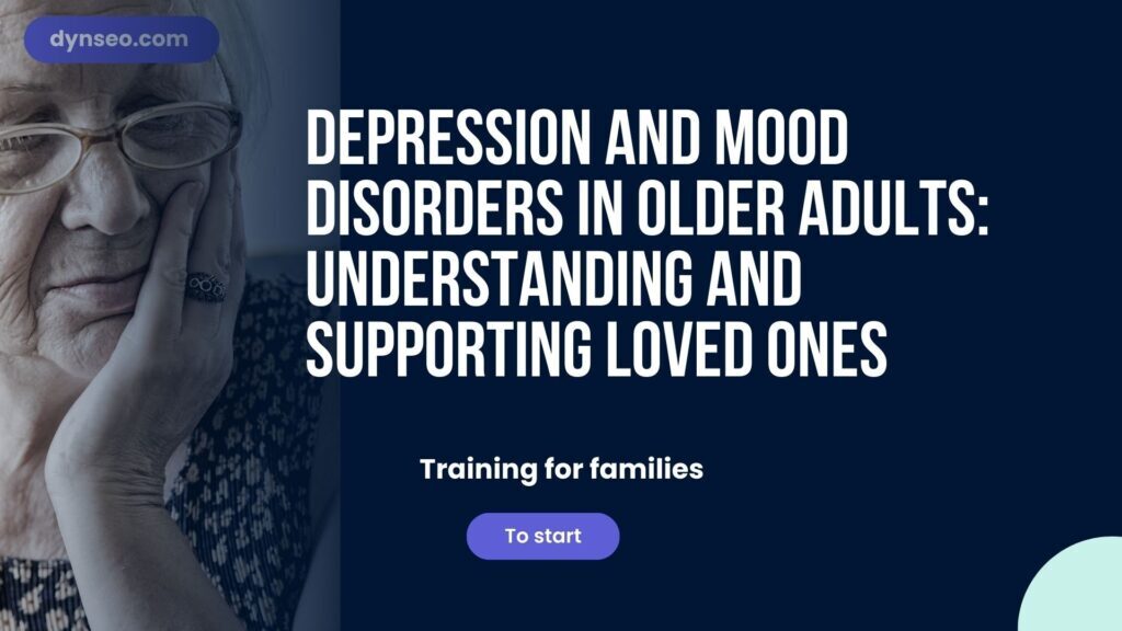 Depression and Mood Disorders in Older Adults: Understanding and Supporting Loved Ones
