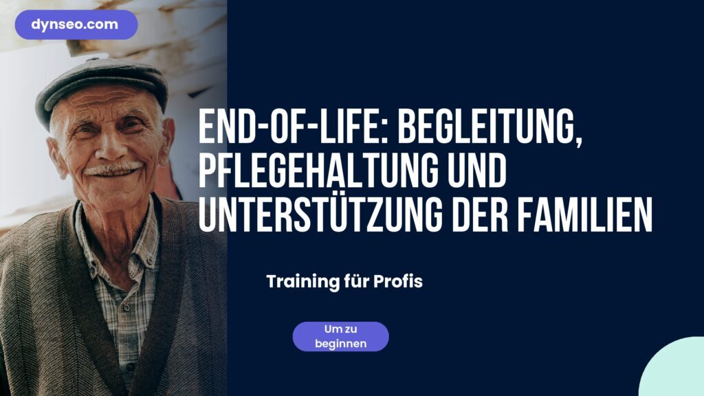 End-of-Life: Begleitung, Pflegehaltung und Unterstützung der Familien