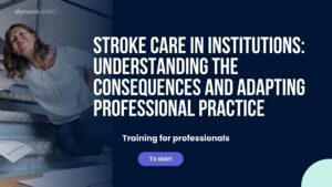 Stroke Care in Institutions: Understanding the Consequences and Adapting Professional Practice