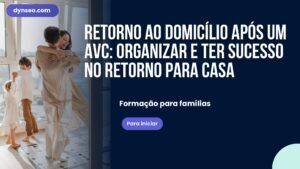 Retorno ao domicílio após um AVC: organizar e ter sucesso no retorno para casa