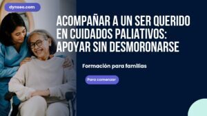 Acompañar a un ser querido en cuidados paliativos: apoyar sin desmoronarse