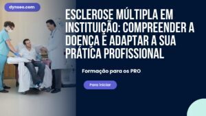 Esclerose múltipla em instituição: compreender a doença e adaptar a sua prática profissional