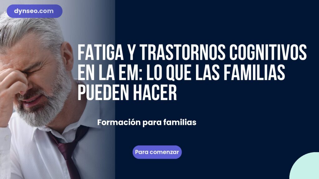 Fatiga y trastornos cognitivos en la EM: lo que las familias pueden hacer
