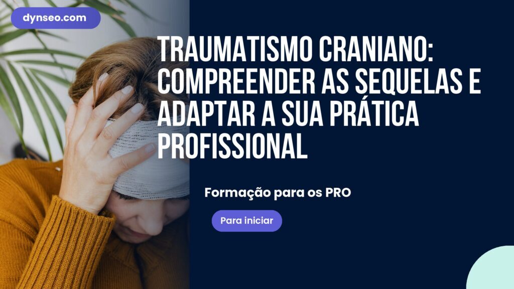 Traumatismo craniano: compreender as sequelas e adaptar a sua prática profissional