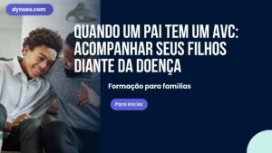 Quando um pai tem um AVC: acompanhar seus filhos diante da doença