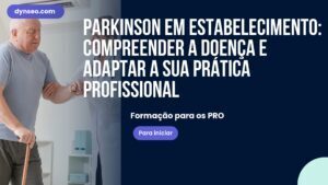 Parkinson em estabelecimento: compreender a doença e adaptar a sua prática profissional