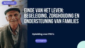 Einde van het leven: begeleiding, zorghouding en ondersteuning van families
