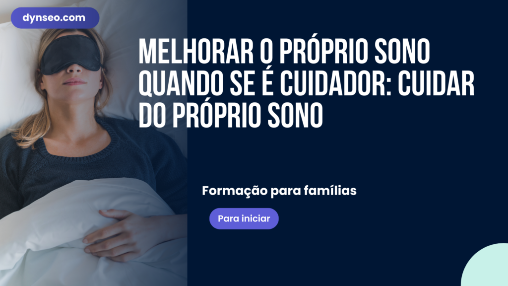 Melhorar o próprio sono quando se é cuidador: cuidar do próprio sono