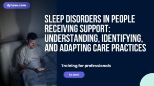 Sleep Disorders in People Receiving Support: Understanding, Identifying, and Adapting Care Practices