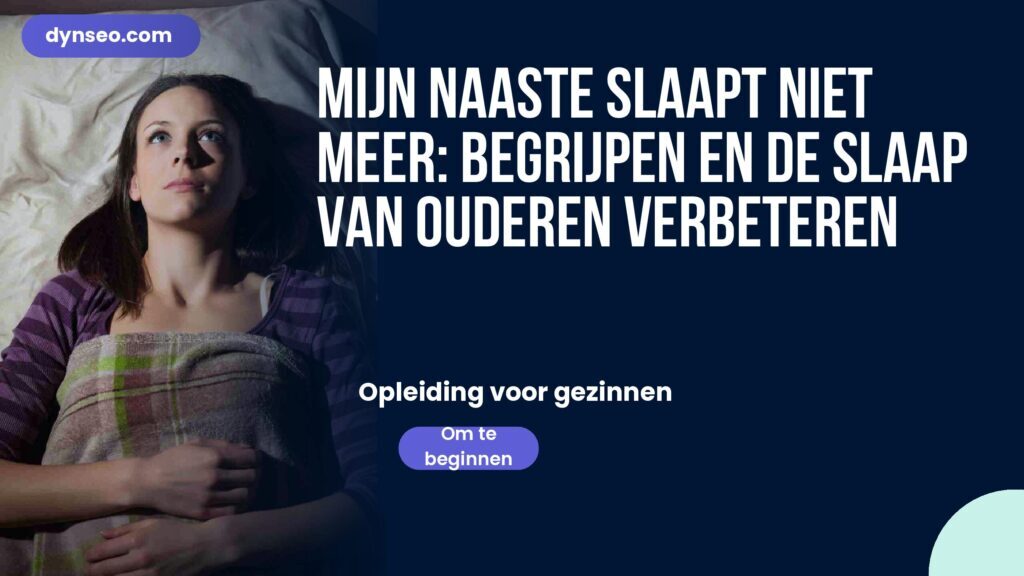 Mijn naaste slaapt niet meer: begrijpen en de slaap van ouderen verbeteren