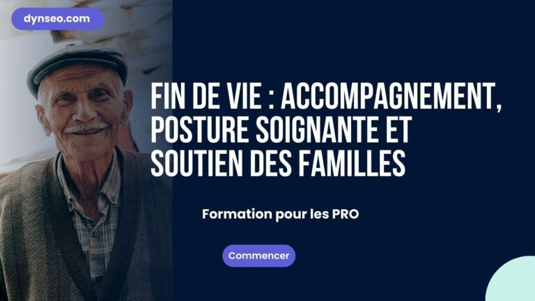 Fin de vie : accompagnement, posture soignante et soutien des familles