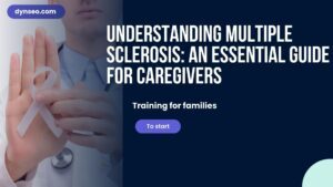 Understanding Multiple Sclerosis: An essential Guide for Caregivers