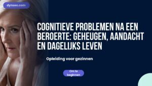 Cognitieve problemen na een beroerte: geheugen, aandacht en dagelijks leven