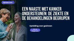 Een naaste met kanker ondersteunen: de ziekte en de behandelingen begrijpen