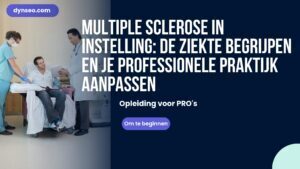 Multiple sclerose in instelling: de ziekte begrijpen en je professionele praktijk aanpassen