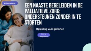 Een naaste begeleiden in de palliatieve zorg: ondersteunen zonder in te storten