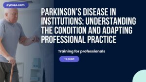 Parkinson’s Disease in Institutions: Understanding the Condition and Adapting Professional Practice