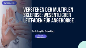 Verstehen der Multiplen Sklerose: Wesentlicher Leitfaden für Angehörige