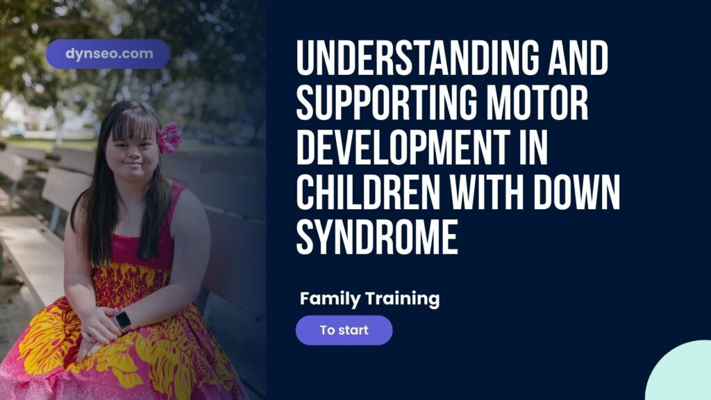 Understanding and Supporting Motor Development in Children with Down Syndrome