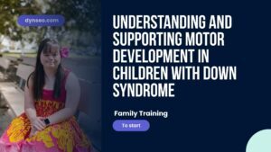 Understanding and Supporting Motor Development in Children with Down Syndrome