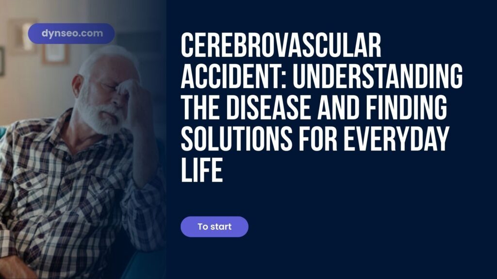 Cerebrovascular Accident: Understanding the Disease and Finding Solutions for Everyday Life