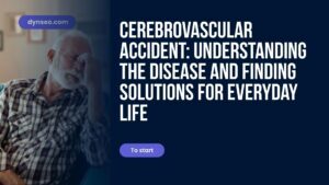 Cerebrovascular Accident: Understanding the Disease and Finding Solutions for Everyday Life