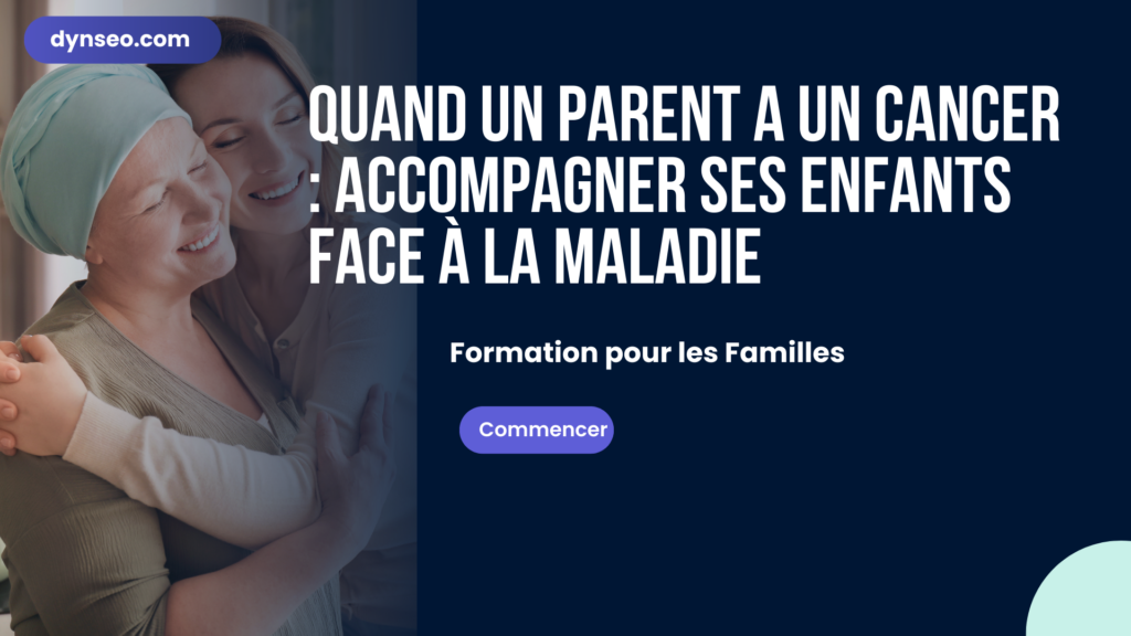 Quand un parent a un cancer : accompagner ses enfants face à la maladie