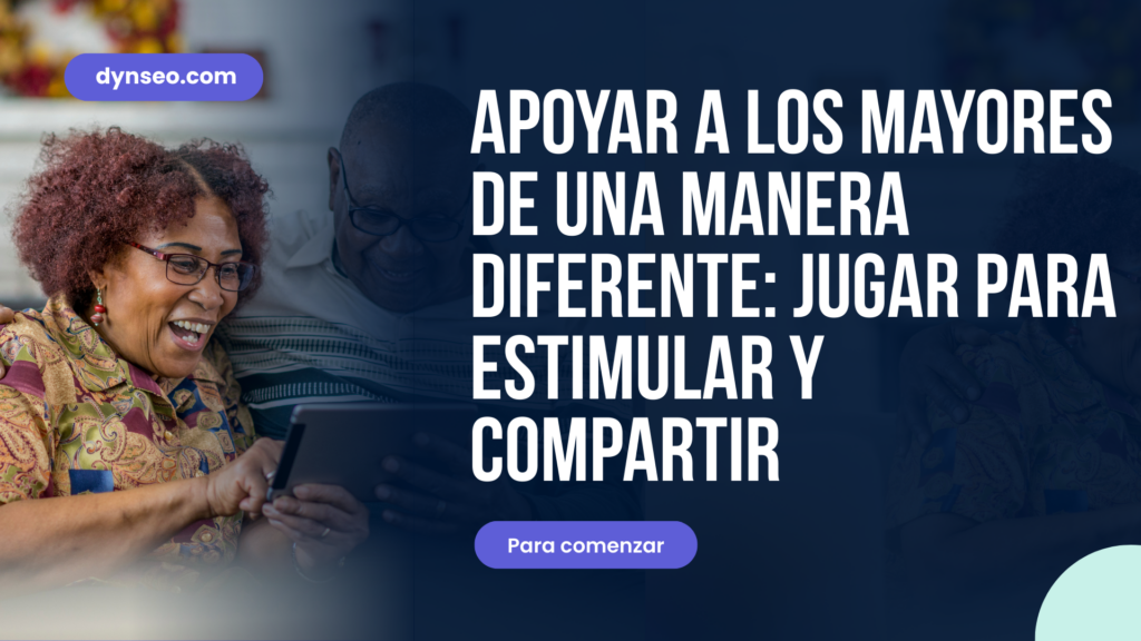 Apoyar a los mayores de una manera diferente: jugar para estimular y compartir