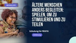 Ältere Menschen anders begleiten: spielen, um zu stimulieren und zu teilen