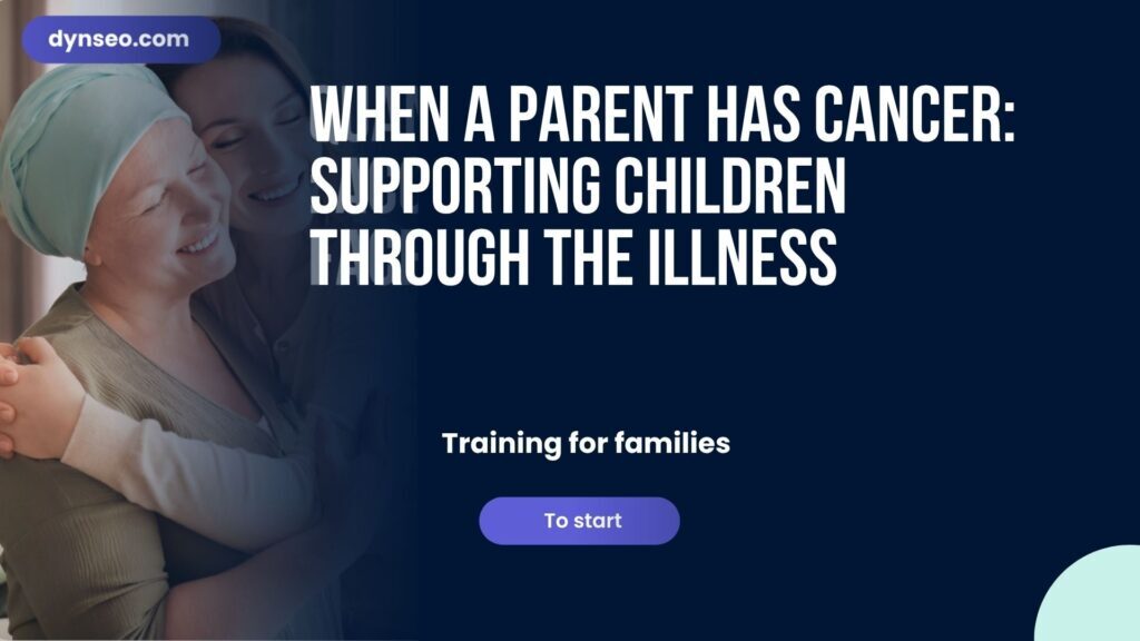 When a Parent Has Cancer: Supporting Children Through the Illness