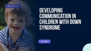 Developing communication in children with Down syndrome