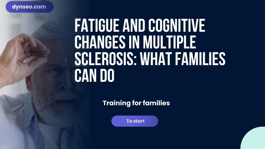 Fatigue and Cognitive Changes in Multiple Sclerosis: What Families Can Do