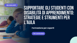 Sostenere gli studenti con difficoltà di apprendimento: strategie e strumenti per la classe