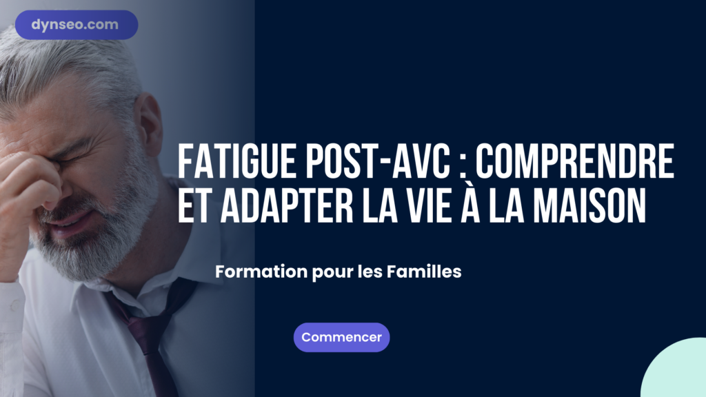 Fatigue post-AVC : comprendre et adapter la vie à la maison