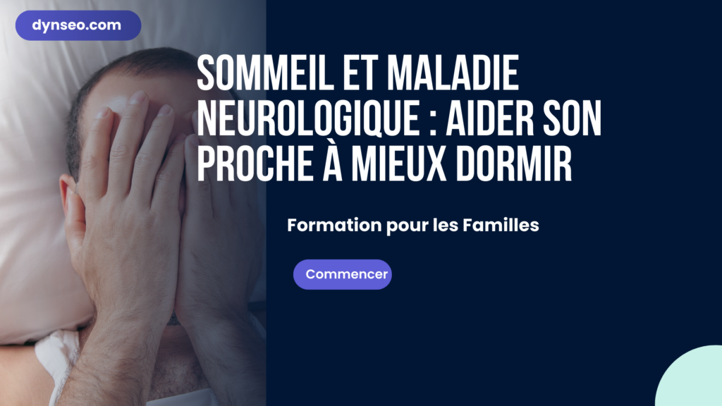 Sommeil et maladie neurologique : aider son proche à mieux dormir