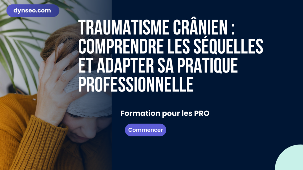 Traumatisme crânien : comprendre les séquelles et adapter sa pratique professionnelle