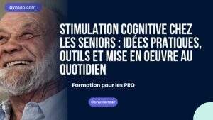 Stimulation cognitive chez les seniors : idées pratiques, outils et mise en oeuvre au quotidien
