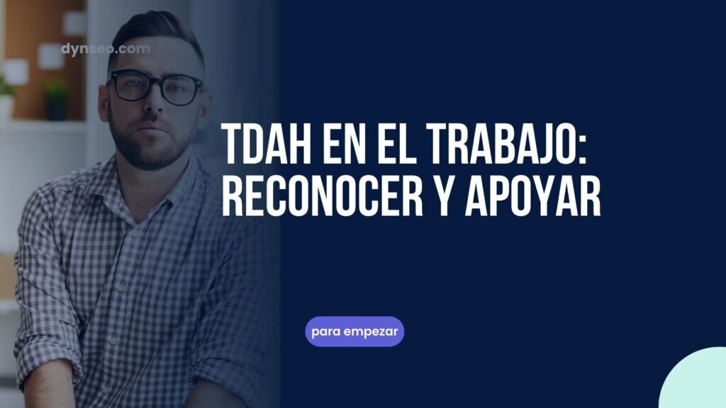 TDAH en el trabajo: reconocer y acompañar