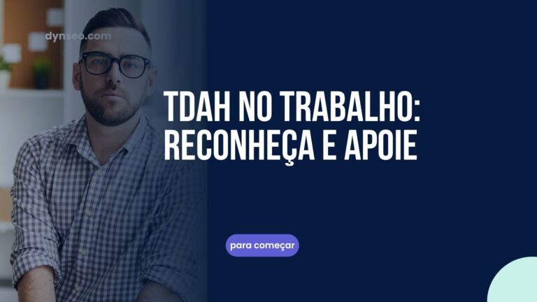 TDAH no trabalho: reconhecer e acompanhar