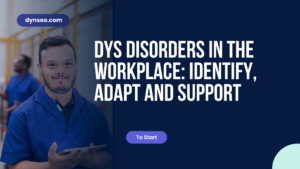DYS Disorders in the Workplace: Identify, Adapt, and Support