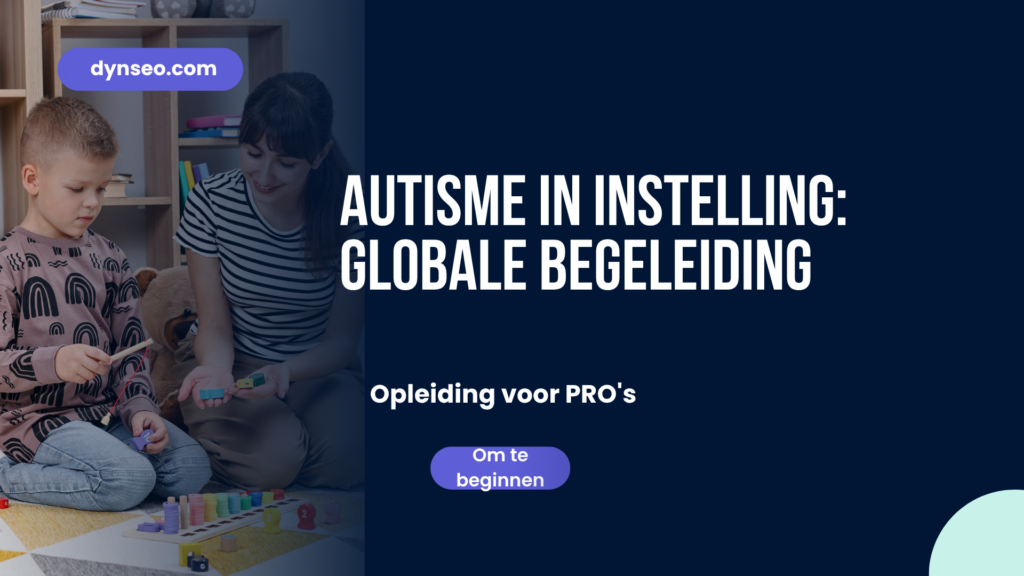 Autisme in instelling: Globale Begeleiding