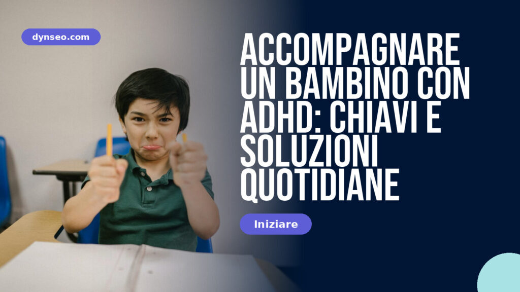 Accompagnare un bambino con ADHD: chiavi e soluzioni quotidiane