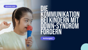 Die Kommunikation bei Kindern mit Down-Syndrom fördern