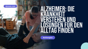Alzheimer: Die Krankheit verstehen und Lösungen für den Alltag finden