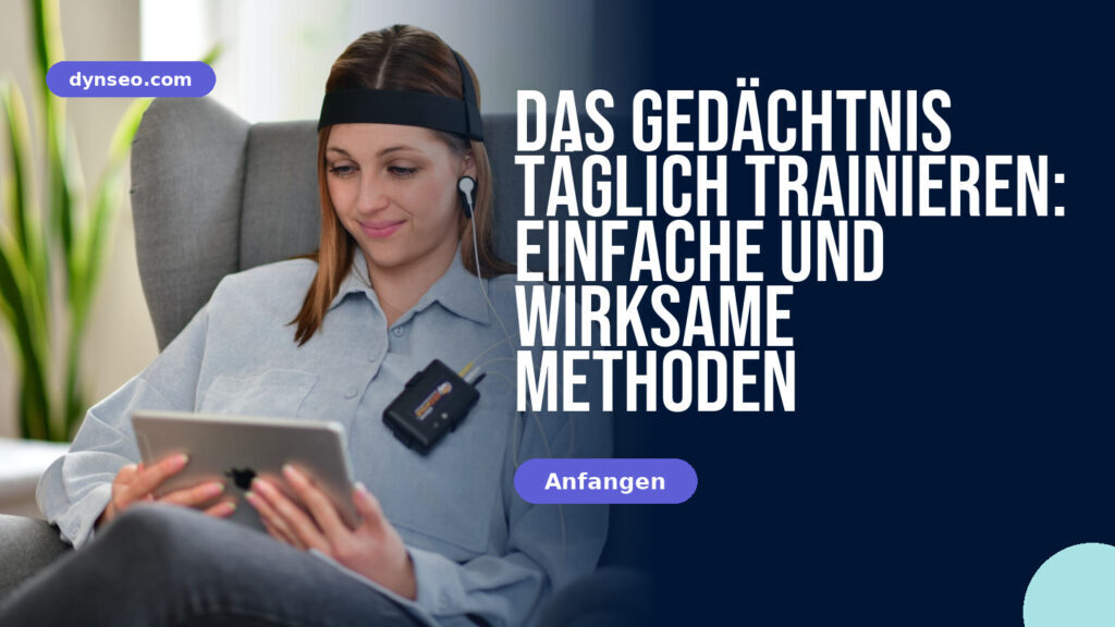 Das Gedächtnis täglich trainieren: einfache und wirksame Methoden