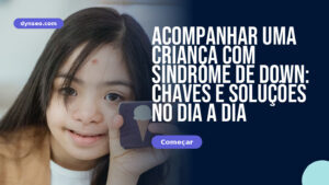 Acompanhar uma criança com Síndrome de Down: chaves e soluções no dia a dia
