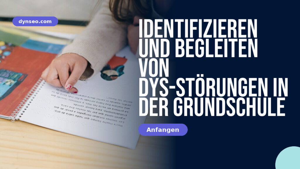 Identifizieren und Begleiten von DYS-Störungen in der Grundschule