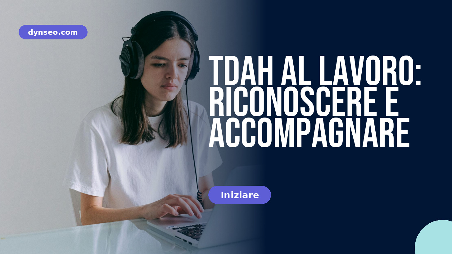 TDAH al lavoro: riconoscere e accompagnare