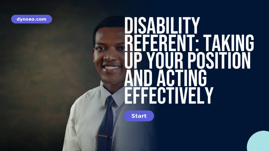 Disability Referent: Taking Up Your Position and Acting Effectively