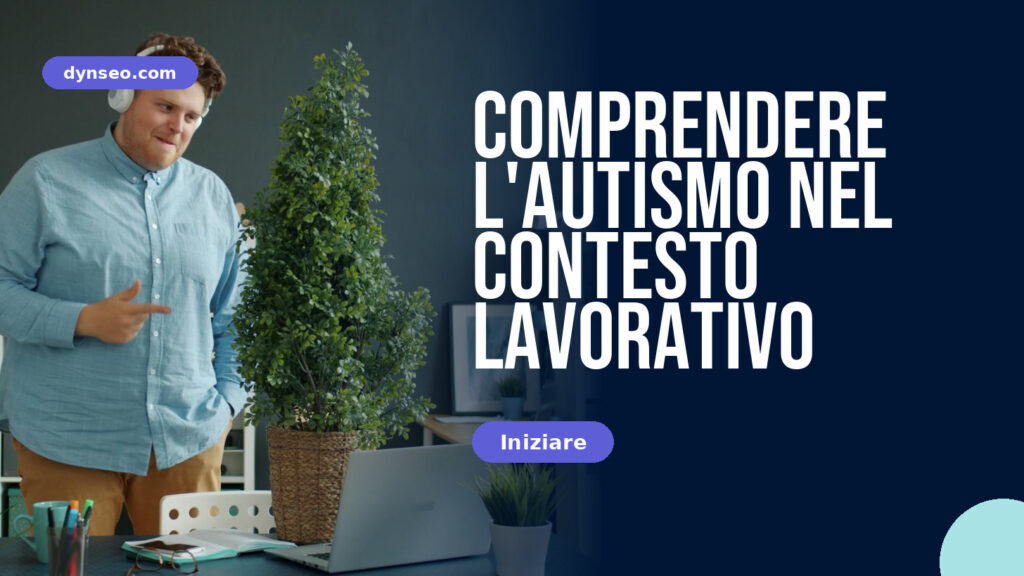 Comprendere l'autismo nel contesto lavorativo